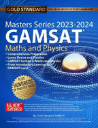 2023-2024 Masters Series GAMSAT Maths and Physics Preparation by Gold: Standard Gamsat