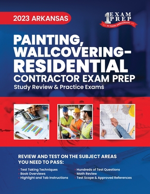 2023 Arkansas Painting, Wallcovering - RESIDENTIAL: 2023 Study Review & Practice Exams - Inc, Upstryve (Contributions by), and Prep, One Exam