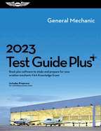 2023 General Mechanic Test Guide Plus: Book Plus Software to Study and Prepare for Your Aviation Mechanic FAA Knowledge Exam