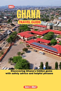 2023 Ghana Travel Guide: Discovering Ghana's hidden gems with safety advice and helpful phrases