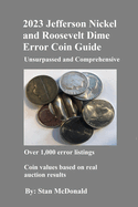 2023 Jefferson Nickel and Roosevelt Dime Error Coin Guide: Unsurpassed and Comprehensive
