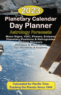 2023 Planetary Calendar Day Planner with Astrology Forecasts for the Beginner and the Pro