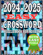 2024-2025 EASY DAY CROSSWORD PUZZLE BOOK For Adults: New Hits Easy To Medium Crossword Puzzles Adults, and Seniors Puzzles about collection Test your knowledge by Solving