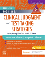 2024-2025 Saunders Clinical Judgment and Test-Taking Strategies: Passing Nursing School and the Nclex(r) Exam