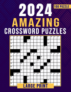 2024 Amazing Crossword Puzzles Large Print-100 Puzzles: Crossword Puzzles Book With Solution