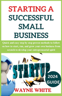 2024 Guide On Starting A Successful Small Business