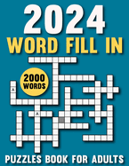 2024 Word Fill In Puzzles Book For Adults: Engage your brain with challenging puzzles to challenge the mind