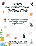 2025 Daily Devotional For Teen Girls: 365 Days Inspired Devotions For Faith Strength Building And Purposeful Living