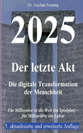 2025 - Der letzte Akt: Die digitale Transformation der Menschheit