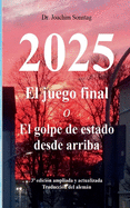 2025 - El juego final: o El golpe de estado desde arriba