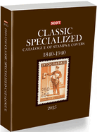 2025 Scott Classic Specialized Catalogue of Stamps & Covers 1840-1940: Scott Classic Specialized Catalogue of Stamps & Covers (World 1840-1940)
