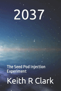 2037: The Seed Pod Injection Experiment