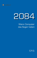 2084 - Wenn Computer das Sagen haben