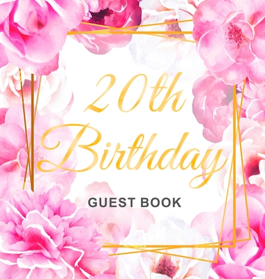 20th Birthday Guest Book: Keepsake Gift for Men and Women Turning 20 - Hardback with Cute Pink Roses Themed Decorations & Supplies, Personalized Wishes, Sign-in, Gift Log, Photo Pages - Lukesun, Luis