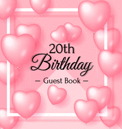 20th Birthday Guest Book: Keepsake Gift for Men and Women Turning 20 - Hardback with Funny Pink Balloon Hearts Themed Decorations & Supplies, Personalized Wishes, Sign-in, Gift Log, Photo Pages