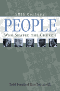 20th Century People Who Shaped the Church