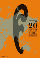 20th-Century World Architecture: The Phaidon Atlas