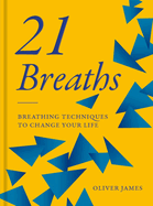 21 Breaths: Breathing Techniques to Change Your Life