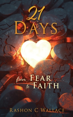 21 Days: From Fear to Faith - Wallace, Rashon C