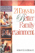 21 Days to Better Family Entertainment - DeMoss, Robert, and Benson, Dan (Editor)