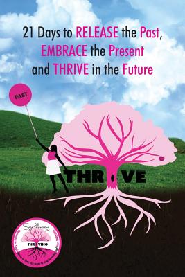 21 Days to Releasing the Past, Embracing the Present, and Thriving in the Future - Edwards, Angela (Editor), and Pink, Jennifer