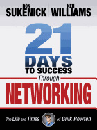 21 Days to Success Through Networking: The Life and Times of Gnik Rowten