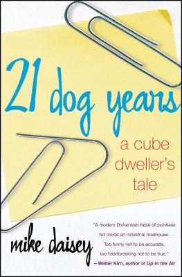 21 Dog Years: A Cube Dweller's Tale - Daisey, Mike