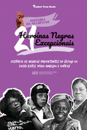21 Heronas Negras Excepcionais: Histria de Negras Importantes do Sculo XX: Daisy Bates, Maya Angelou e outras (Livro biogrfico para Jovens e Adultos)