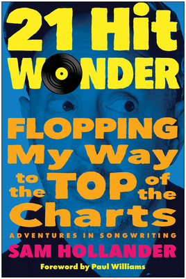 21-Hit Wonder: Flopping My Way to the Top of the Charts - Hollander, Sam, and Williams, Paul (Foreword by)