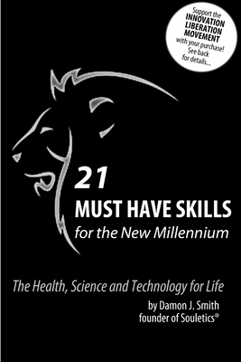 21 Must Have Skills for the New Millennium: The Health, Science and Technology for Life - Smith, Damon J