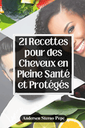 21 Recettes pour des Cheveux en Pleine Sant? et Prot?g?s