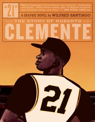 21: The Story of Roberto Clemente - Santiago, Wilfred