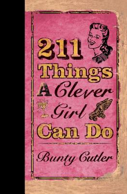 211 Things a Clever Girl Can Do - Cutler, Bunty