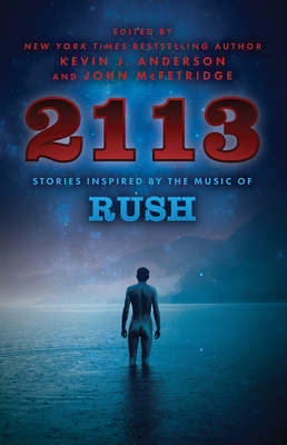2113: Stories Inspired by the Music of Rush - Anderson, Kevin J, and McFetridge, John
