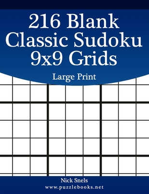 216 Blank Classic Sudoku 9x9 Grids Large Print - Snels, Nick