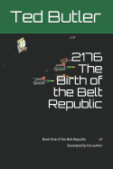 2176 the Birth of the Belt Republic: Book One of the Belt Republic LP Illustrated by the Author