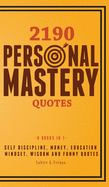 2190 Personal Mastery Quotes: Self Discipline, Money, Education, Mindset, Wisdom and Funny Quotes