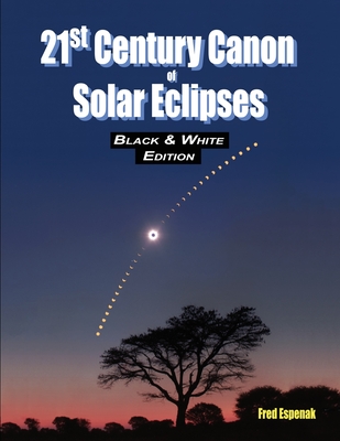 21st Century Canon of Solar Eclipses - Black & White Edition - Espenak, Fred