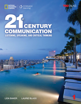 21st Century Communication 1: Listening, Speaking and Critical Thinking - Blass, Laurie, and Baker, Lida