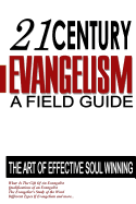 21st Century Evangelism: A Field Guide To Soul Winning