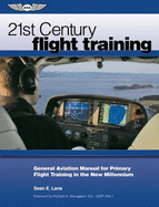 21st Century Flight Training: General Aviation Manual for Primary Flight Training in the New Millennium