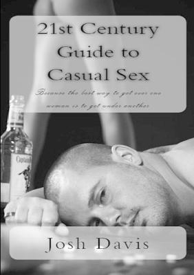 21st Century Guide to Casual Sex - Davis, Josh