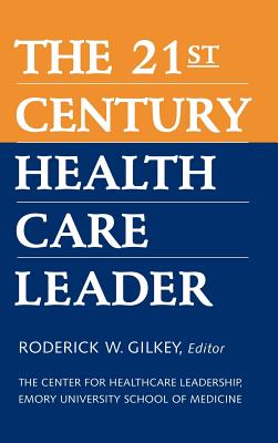21st Century Health Care Leader - Gilkey