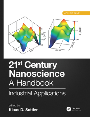 21st Century Nanoscience - A Handbook: Industrial Applications (Volume Nine) - Sattler, Klaus D (Editor)