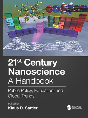 21st Century Nanoscience - A Handbook: Public Policy, Education, and Global Trends (Volume Ten) - Sattler, Klaus D (Editor)