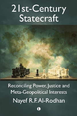 21st-Century Statecraft: Reconciling Power, Justice and Meta-Geopolitical Interests - Al-Rodhan, Nayef