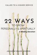 22 WAYS TO GROW PERSONALLY & SPIRITUALLY A Weekly Devotion