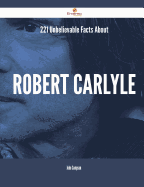 221 Unbelievable Facts about Robert Carlyle