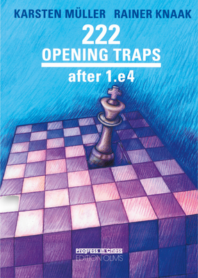 222 Opening Traps Ater 1.E4 - Knaak, Rainer, and Mueller, Karsten
