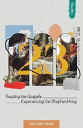 23. Volume 1: Reading the Gospels. Experiencing the Shepherd King.